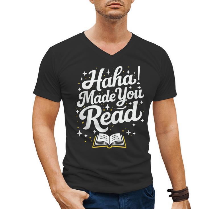 Haha Made You Read Books Bookworm Teacher Librarian Men's V-Neck T-Shirt