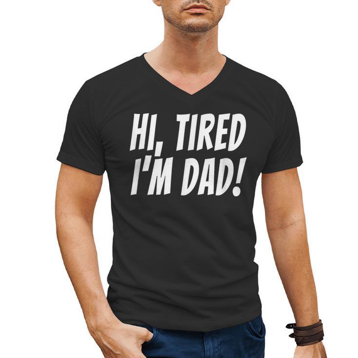 Hi Tired I'm Dad Dad Joke T-Shirt King Of Bad Jokes Men's V-Neck T-Shirt