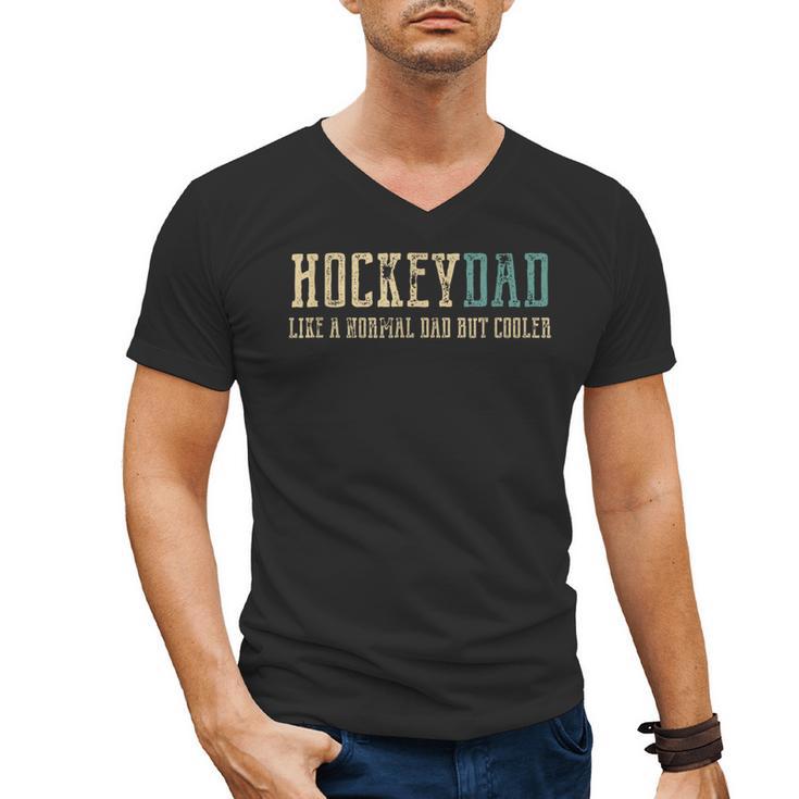 Hockey Dad Like Normal Dad But Cooler Hockey Dad Men's V-Neck T-Shirt