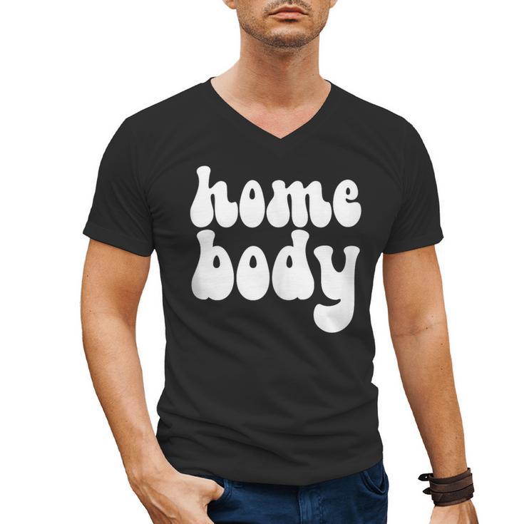 Homebody Introvert I Want To Stay Home Quiet Please Men's V-Neck T-Shirt