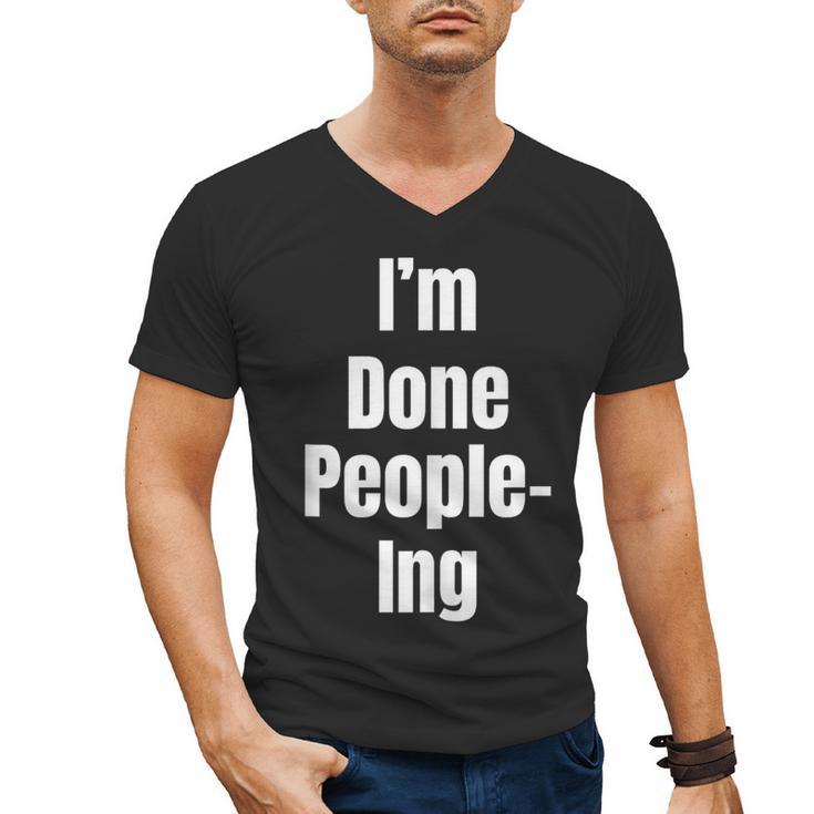 I'm Done People-Ing Introvert Humor Sarcastic Gamer Jokes Men's V-Neck T-Shirt