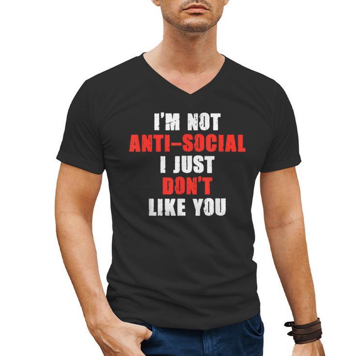 I'm Not Antisocial I Just Don't Like You Introvert Men's V-Neck T-Shirt