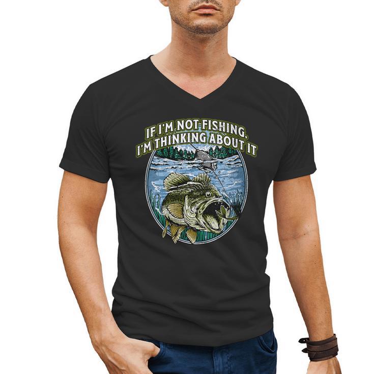 If I’m Not Fishing I’m Thinking About It Introvert Lifestyle Men's V-Neck T-Shirt