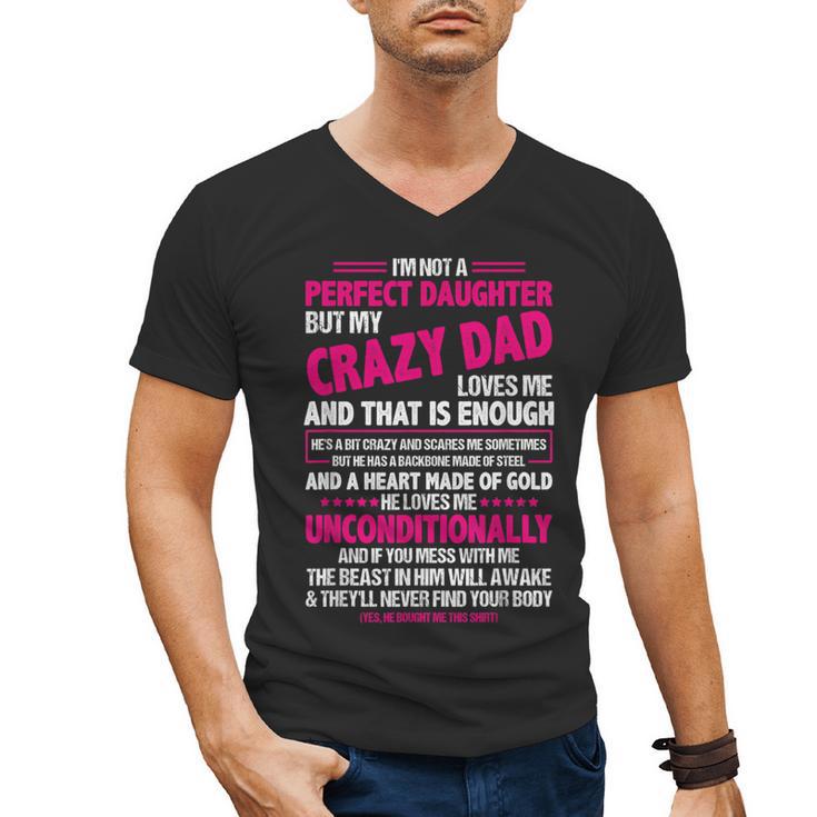 I'm Not A Perfect Daughter But My Crazy Dad Loves Me Men's V-Neck T-Shirt