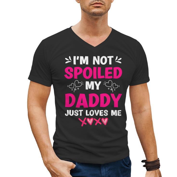 I'm Not Spoiled My Daddy Just Loves Me Kids Girls Daughter Men's V-Neck T-Shirt