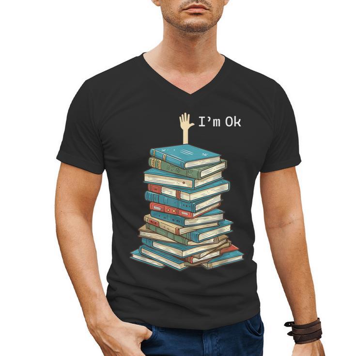 I'm Ok Books Reading Books Lover National Book Day Men's V-Neck T-Shirt
