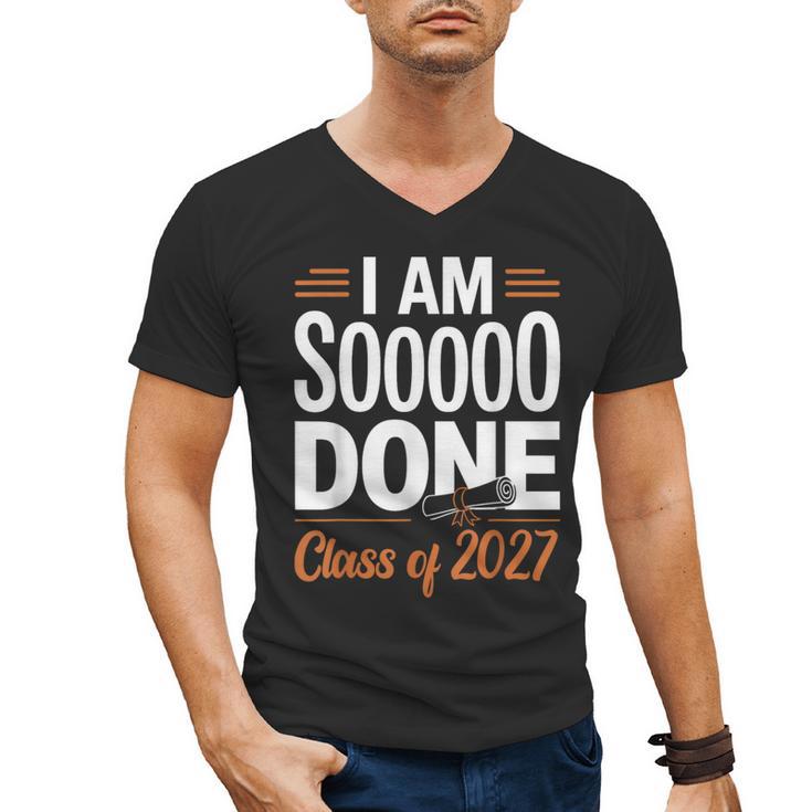 I'm Sooo Done Class Of 2027 Senior Graduation Grad Party Men's V-Neck T-Shirt