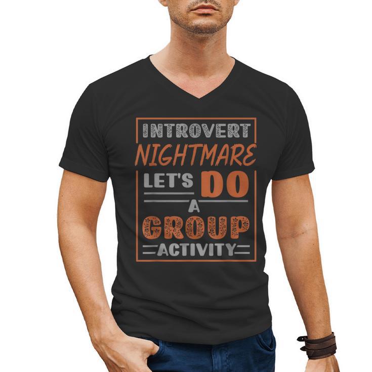 Introvert Nightmare Let's Do A Group Activity Introverted Men's V-Neck T-Shirt