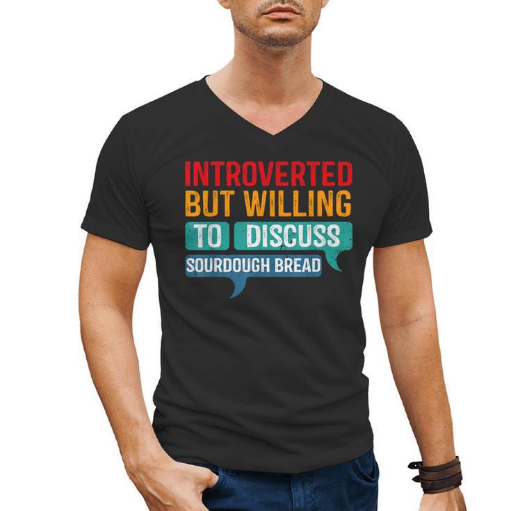 Introverted But Willing To Discuss Sourdough Bread Men's V-Neck T-Shirt