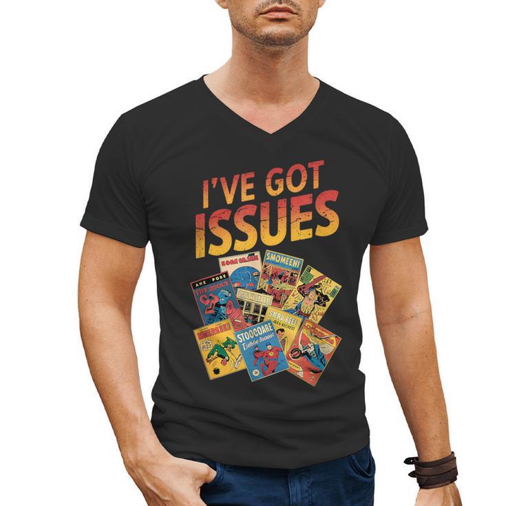 I'Ve Got Issues Comic Book Collecting Men's V-Neck T-Shirt