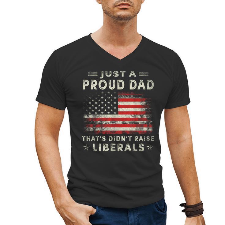 Just A Proud Dad That Didn't Raise Liberals Father's Day Dad Men's V-Neck T-Shirt