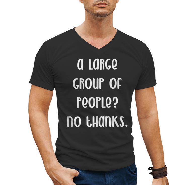 A Large Group Of People No Thanks Introvert Saying Men's V-Neck T-Shirt