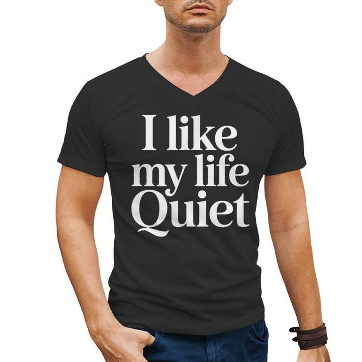 I Like My Life Quiet Introvert Minimal Quote Men's V-Neck T-Shirt