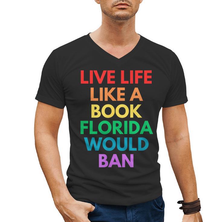 Live Life Like A Book Florida Would Ban Gay Rights LGBTQ Men's V-Neck T-Shirt