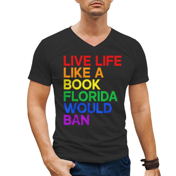 Live Life Like A Book Florida Would Ban LGBTQ Pride Equality Men's V-Neck T-Shirt