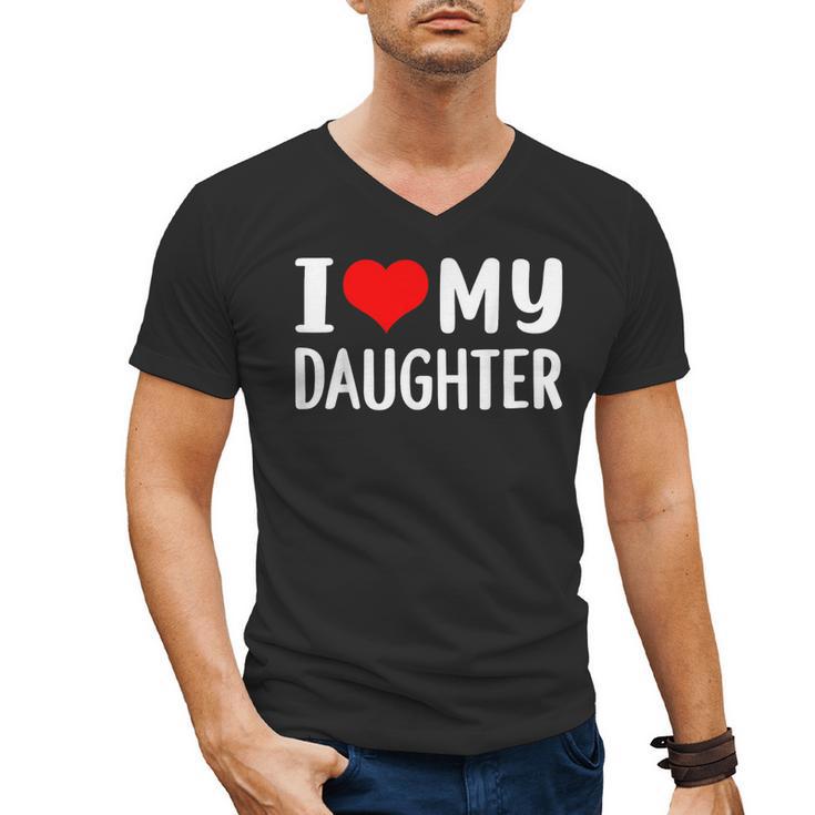 I Love My Daughter Fathers Day For Dad Men's V-Neck T-Shirt