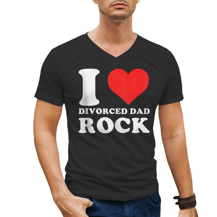 I Love Divorced Dad Rock Quote Men's V-Neck T-Shirt