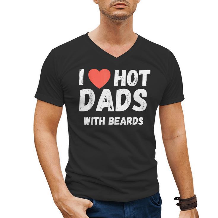 I Love Hot Dads With Beards I Heart Hot Dads Shirt Men's V-Neck T-Shirt