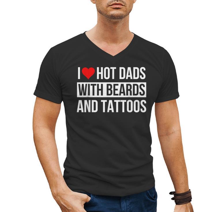 I Love Hot Dads With Beards And Tattoos I Heart Hot Dads Men's V-Neck T-Shirt