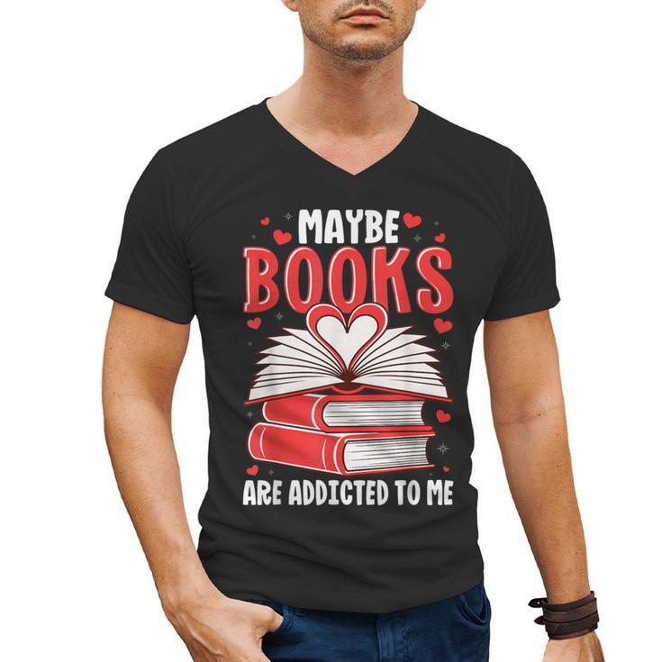 Maybe Books Are Addicted To Me Reading Present Men's V-Neck T-Shirt