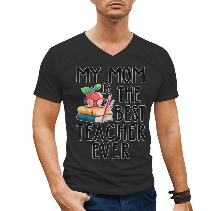 My Mom Is The Best Teacher Ever Apple Books School Mother Men's V-Neck T-Shirt