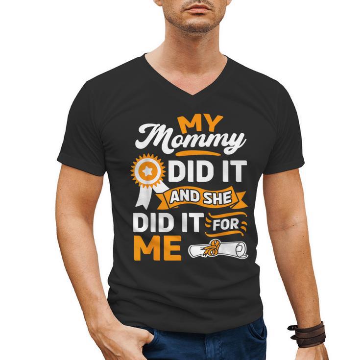 My Mommy Did It And She Did It For Me Graduation Diploma Men's V-Neck T-Shirt