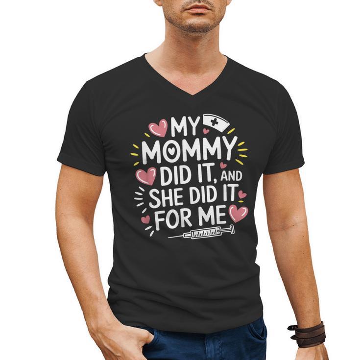 My Mommy Did It And She Did It For Me Graduation Nurse Mom Men's V-Neck T-Shirt
