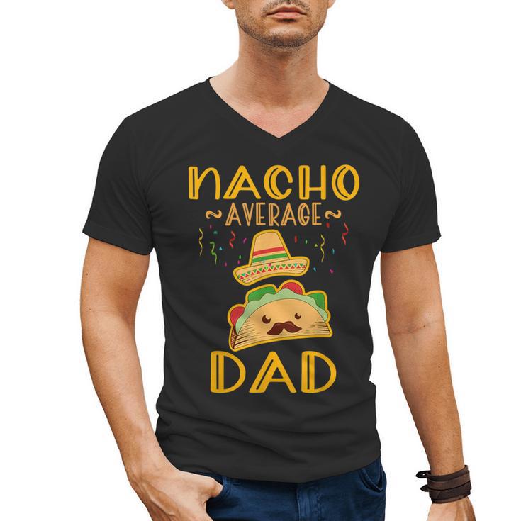 Nacho Average Dad Tee Mexican Fiesta Cinco De Mayo Men's V-Neck T-Shirt