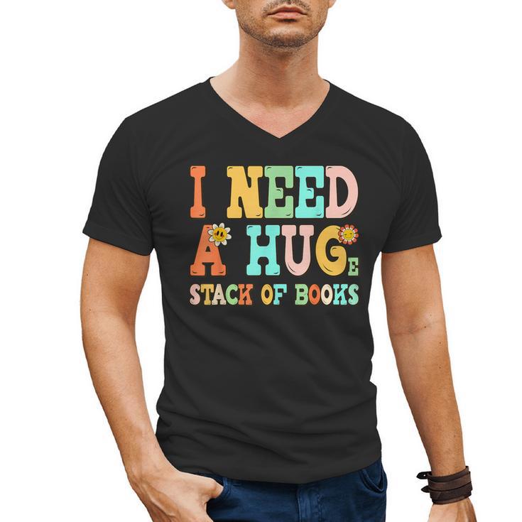 I Need A Huge Stack Of Books Reading Bookworm Joke Men's V-Neck T-Shirt