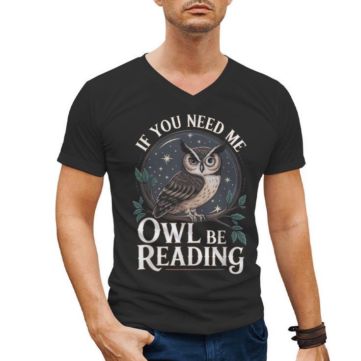 If You Need Me Owl Be Reading Book Students Lover Men's V-Neck T-Shirt