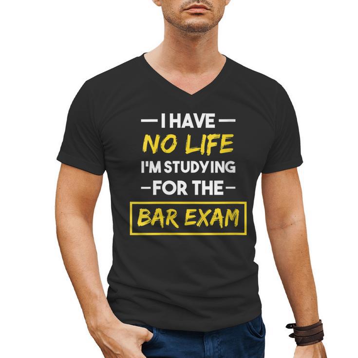 I Have No Life I'm Studying For The Bar Exam Law Graduation Men's V-Neck T-Shirt