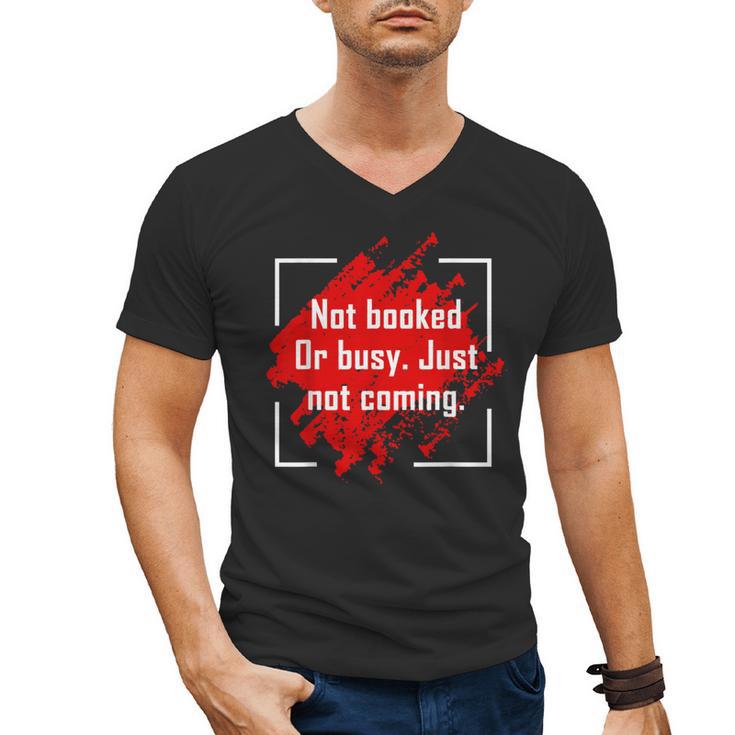 Not Booked Or Busy Just Not Coming Introvert Men's V-Neck T-Shirt