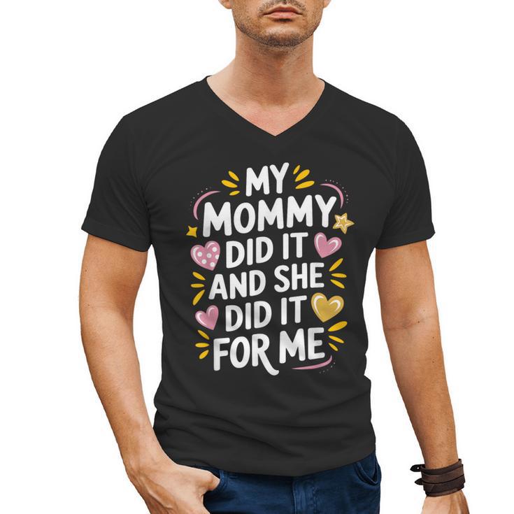 Nurse Mom My Mommy Did It And She Did It For Me Graduation Men's V-Neck T-Shirt