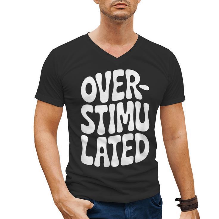 OVERSTIMULATED Introvert Social Mode Sensory Overload Men's V-Neck T-Shirt