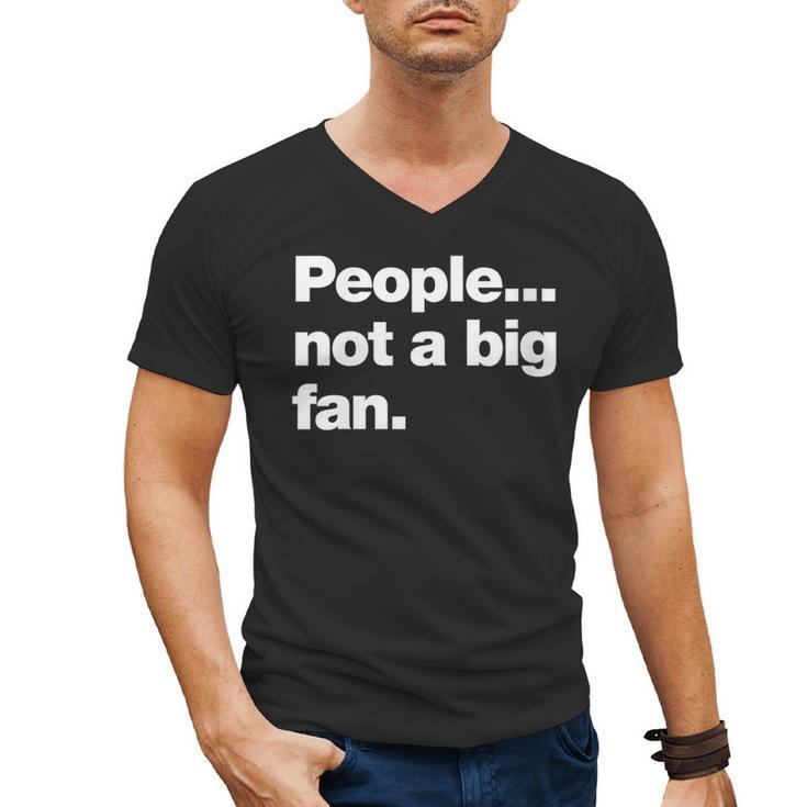 People Not a Big Fan A Deadpan Design For Introverts Men's V-Neck T-Shirt