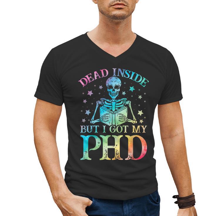 PhD Graduation Dead Inside But i Got My PhD Tie Dye Funny Men's V-Neck T-Shirt
