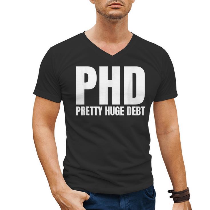 PHD Pretty Huge Debt Doctoral Degree PHD Graduation Men's V-Neck T-Shirt