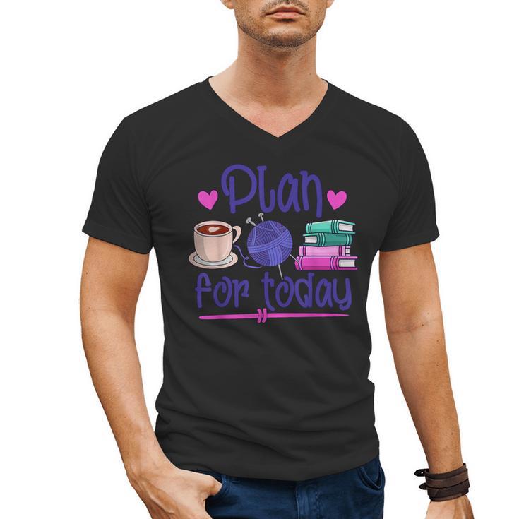Plan For Today Coffee Yarn Books Sewing Knitter Knitting Men's V-Neck T-Shirt