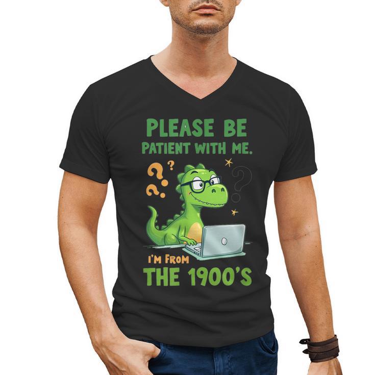 Please Be Patient With Me I'm From The 1900s Soft Tee Men's V-Neck T-Shirt