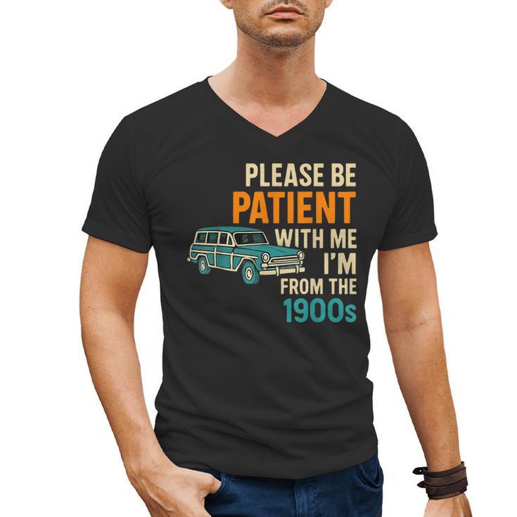 Please Be Patient With Me I'm From The 1900s Vintage For Man Men's V-Neck T-Shirt