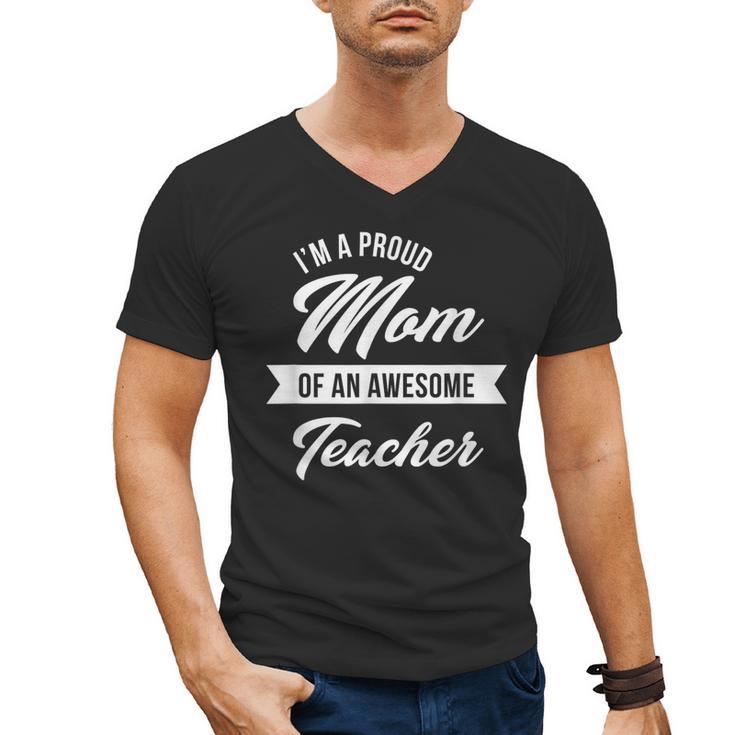 Proud Mom Of An Awesome Teacher Shirt Cute Graduation  For Men Women Men's V-Neck T-Shirt