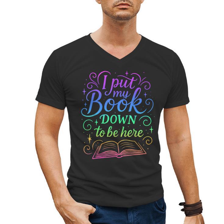 I Put My Book Down To Be Here Whimsical Graphic For Readers Men's V-Neck T-Shirt