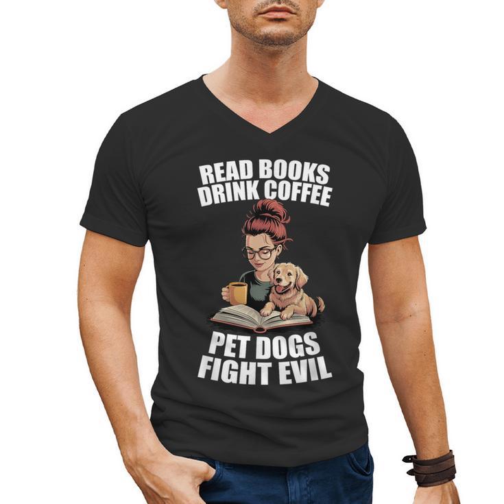 Read Books Drink Coffee Pet Dogs Fight Evil Bookworm Dog Men's V-Neck T-Shirt