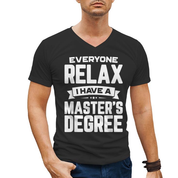 Relax I Have A Master's Degree Shirt Graduation 2022 Men's V-Neck T-Shirt