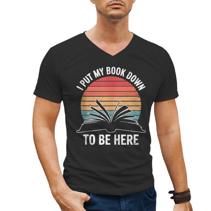 Retro I Put My Book Down To Be Here For Book Lover Men's V-Neck T-Shirt