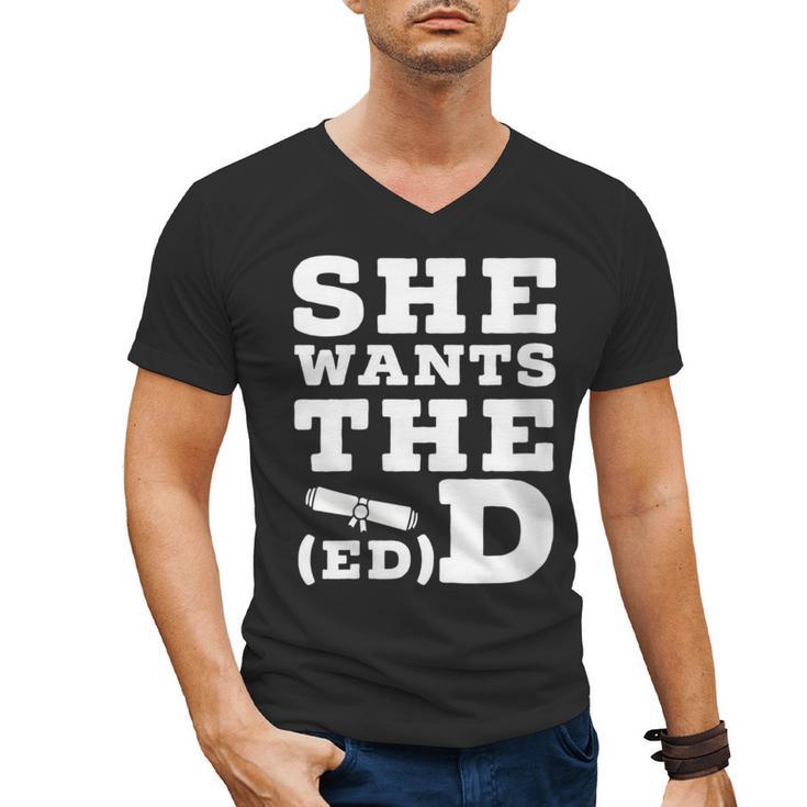 She Wants The EdD Graduation Doctorate EdD Graduate Men's V-Neck T-Shirt