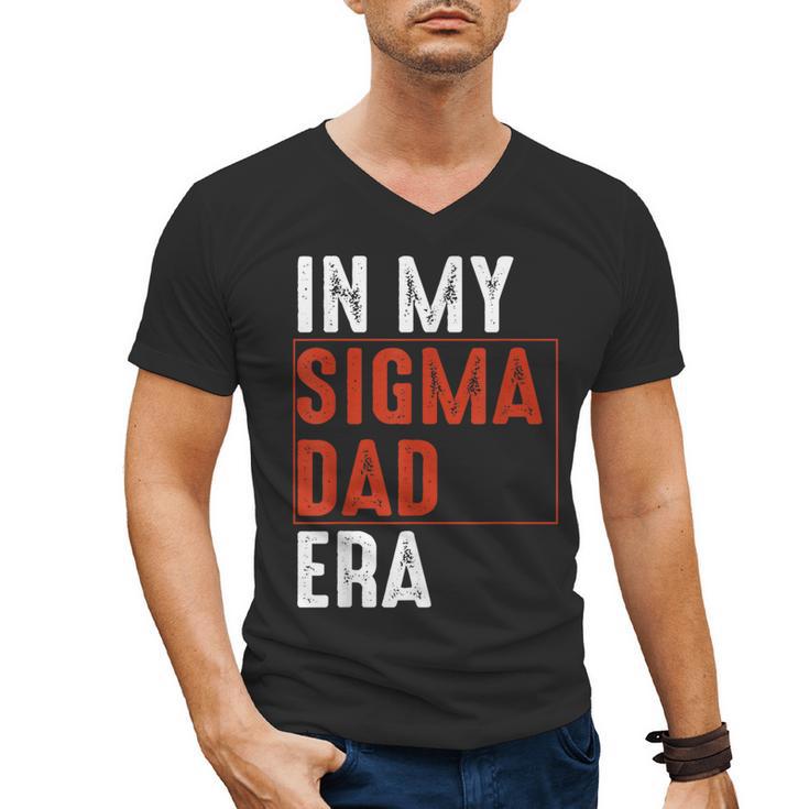 In My Sigma Dad Era Meme Alpha Male Sigma Daddy Father Men's V-Neck T-Shirt