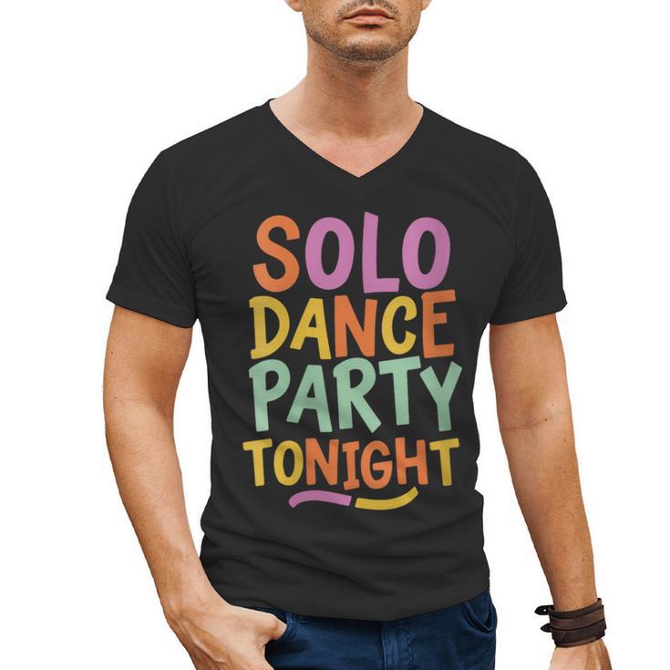 Solo Dance Party Tonight Singles Introvert Humor Men's V-Neck T-Shirt
