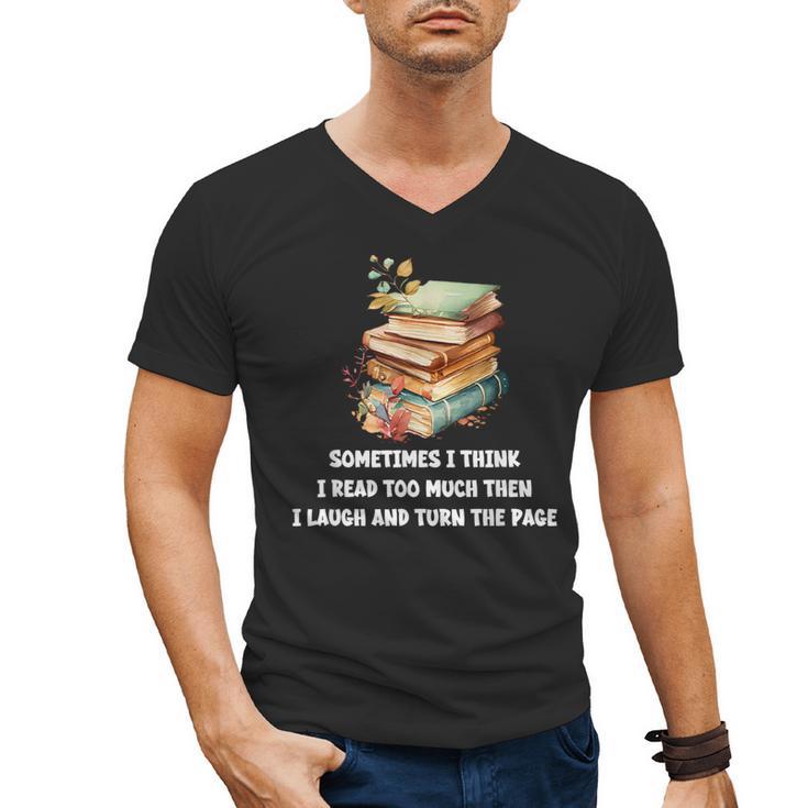 Sometimes I Think I Read Too Much For Books Lover Men's V-Neck T-Shirt