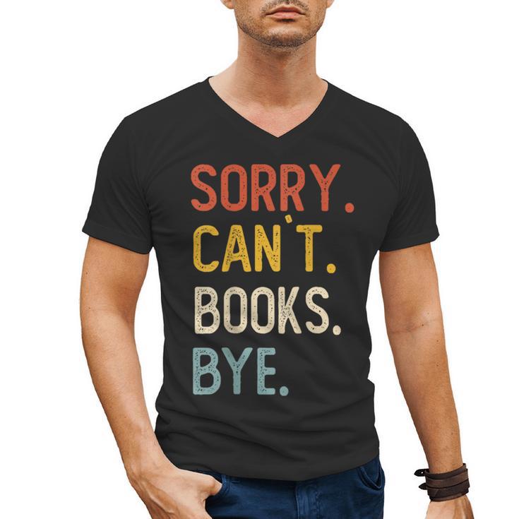 Sorry Can't Books Bye Shirts Books Lovers Men's V-Neck T-Shirt